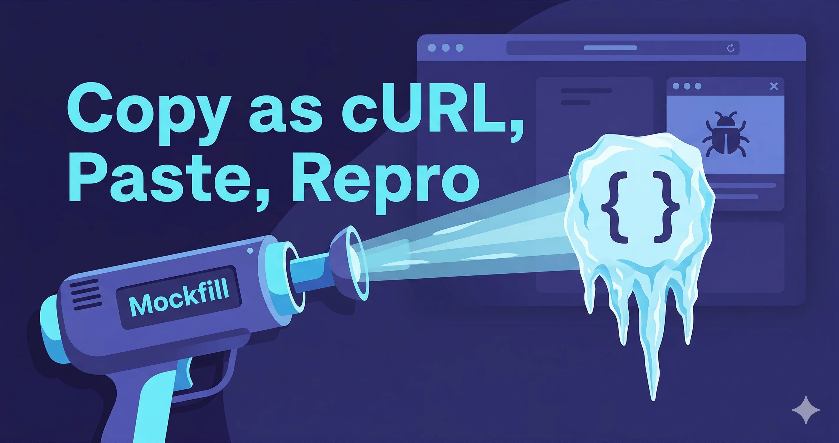 Copy as cURL, Paste, Repro: The Fastest Debug Loop Using Mockfill cover image